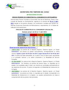 SECRETARIA PRO TEMPORE DEL CCHAC SP-GUA-CCHACPRECIOS PROMEDIO DE COMBUSTIBLES AL CONSUMIDOR EN CENTROAMÉRICA Informe sobre Precios Promedio al Consumidor final de las Gasolinas , Diesel y Gas Licuado de Petró