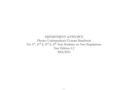 DEPARTMENT of PHYSICS Physics Undergraduate Courses Handbook For 1st, 2nd & 3rd & 4th Year Students on New Regulations New Edition