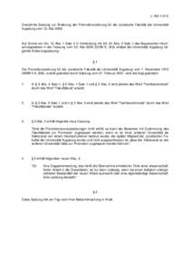 LDreizehnte Satzung zur Änderung der Promotionsordnung für die Juristische Fakultät der Universität Augsburg vom 13. Mai 2008 Auf Grund von Art. 13 Abs. 1 Satz 2 in Verbindung mit Art. 61 Abs. 2 Satz 1 des