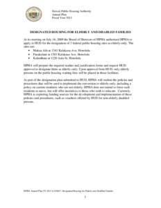 Hawaii Public Housing Authority Annual Plan Fiscal Year 2013 DESIGNATED HOUSING FOR ELDERLY AND DISABLED FAMILIES At its meeting on July 16, 2009 the Board of Directors of HPHA authorized HPHA to