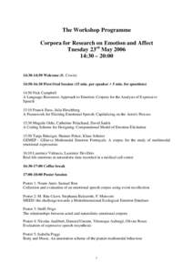 The Workshop Programme Corpora for Research on Emotion and Affect Tuesday 23rd May:30 – 20:00  14:30-14:50 Welcome (R. Cowie)