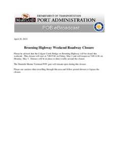 April 28, 2014  Broening Highway Weekend Roadway Closure Please be advised that the Colgate Creek Bridge on Broening Highway will be closed this weekend. This closure will start at 7:00 P.M. on Friday, May 2 and will reo