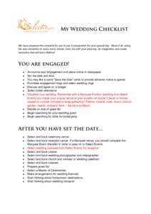 My Wedding Checklist We have prepared this checklist for you to use in preparation for your special day. Most of all, along the way remember to enjoy every minute, have fun with your planning, be imaginative and create m