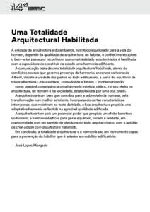 Uma Totalidade Arquitectural Habilitada A unidade da arquitectura e do ambiente, num todo equilibrado para a vida do homem, depende da qualidade da arquitectura; no habitar, o conhecimento sobre o bem-estar passa por rec