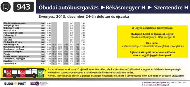 943  Óbudai autóbuszgarázs ►Békásmegyer H ► Szentendre H Érvényes: 2013. december 24-én délután és éjszaka  Óbudai autóbuszgarázs