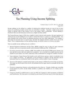 Tax Planning Using Income Splitting By Blair Corkum, CA, R.F.P., CFP, CLU, CHS, FDS August 2013 Income splitting can be defined as a method of reducing the combined income tax costs of two or more persons by transferring