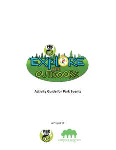 Activity Guide for Park Events  A Project Of Welcome! This handbook contains ideas and instructions for activities & activity stations for a PBS KIDS Explore the