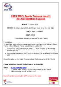 2015 WRFL Sports Trainers Level 1 Re-Accreditation Evening WHEN: 23rd March 2015 WHERE: St . Albans Sports Club, 96 Gillespie Road, Kings Park VIC 3021 TIME: 6.30pm – 10.00pm COST: $95.00
