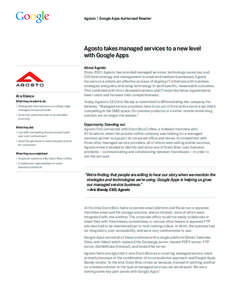 Agosto | Google Apps Authorized Reseller  Agosto takes managed services to a new level with Google Apps  At a Glance