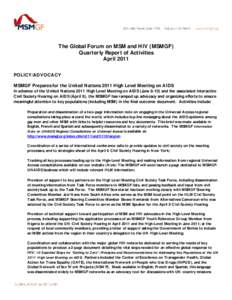 The Global Forum on MSM and HIV (MSMGF) Quarterly Report of Activities April 2011 POLICY/ADVOCACY MSMGF Prepares for the United Nations 2011 High Level Meeting on AIDS In advance of the United Nations 2011 High Level Mee