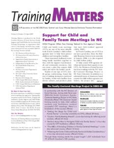 Training MATTERS A PUBLICATION OF THE NC DSS FAMILY SUPPORT AND CHILD WELFARE SERVICES STATEWIDE TRAINING PARTNERSHIP Volume 8, Number 2 • April 2007 Training Matters is produced by the North Carolina Division of Socia