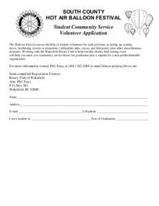 SOUTH COUNTY HOT AIR BALLOON FESTIVAL Student Community Service Volunteer Application The Balloon festival can use the help of student volunteers for such activities as setting up, tearing down, facilitating crowds at at