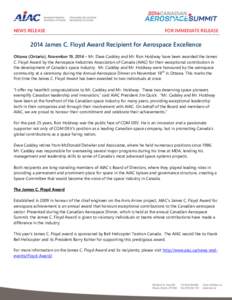 NEWS RELEASE  FOR IMMEDIATE RELEASE 2014 James C. Floyd Award Recipient for Aerospace Excellence Ottawa (Ontario), November 19, 2014 – Mr. Dave Caddey and Mr. Ron Holdway have been awarded the James