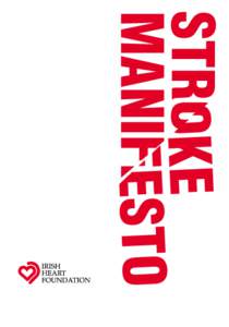 Irish Heart Foundation Stroke Manifesto One in five people in Ireland will have a stroke at some time in their life. Until recently, many believed stroke was a disease for which little or nothing