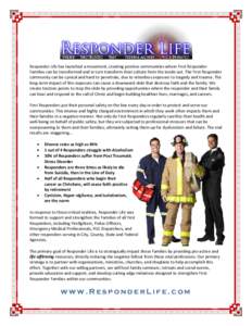 Responder Life has launched a movement, creating positive communities where First Responder Families can be transformed and in turn transform their culture from the inside out. The First Responder community can be cynica