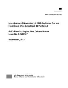 BSEE Panel Report[removed]Investigation of November 16, 2012, Explosion, Fire and Fatalities at West Delta Block 32 Platform E Gulf of Mexico Region, New Orleans District Lease No. OCS 00367