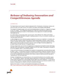 TaxTalk  Release of Industry Innovation and Competitiveness Agenda 14 October 2014 The Federal Government has confirmed a fundamental shift in the direction of Australian industry and