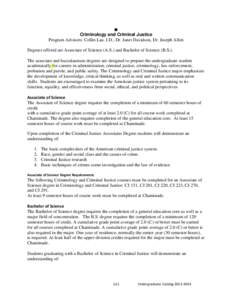  Criminology and Criminal Justice Program Advisors: Collin Lau, J.D., Dr. Janet Davidson, Dr. Joseph Allen Degrees offered are Associate of Science (A.S.) and Bachelor of Science (B.S.). The associate and baccalaureat