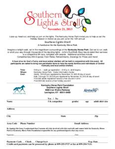 November 21, 2013 Lace up, head out, and help us turn on the lights. The Kentucky Horse Park invites you to help us set the Holiday Season in motion as you join us for the 12th annual Southern Lights Stroll A fundraiser 