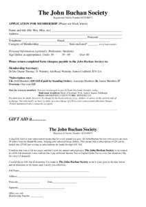 The John Buchan Society Registered Charity Number SCOAPPLICATION FOR MEMBERSHIP (Please use block letters) Name and title (Mr, Mrs, Miss, etc) ________________________________________________ Address _____________
