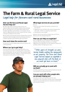 The Farm & Rural Legal Service Legal help for farmers and rural businesses How can the Farm and Rural Legal Service help me? We offer legal help to primary producers who are experiencing financial hardship related to the