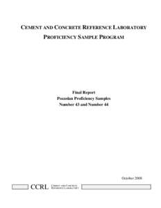 CEMENT AND CONCRETE REFERENCE LABORATORY PROFICIENCY SAMPLE PROGRAM Final Report Pozzolan Proficiency Samples Number 43 and Number 44