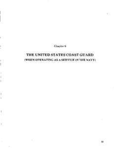 Chapter 6  THE UNITED STATES COAST GUARD (WHEN OPERATING  AS A SERVICE IN THE NAVY)