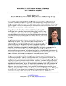 NWRI ATHALIE RICHARDSON IRVINE CLARKE PRIZE 2018 Clarke Prize Recipient Janet G. Hering, Ph.D. Director of the Swiss Federal Institute of Aquatic Science and Technology (Eawag) NWRI is pleased to announce that Janet G. H