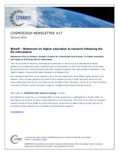 COSMOS2020 NEWSLETTER #17 28 June 2016 Brexit - Statement on higher education & research following the EU referendum Statement from Jo Johnson, Minister of State for Universities and Science, on higher education