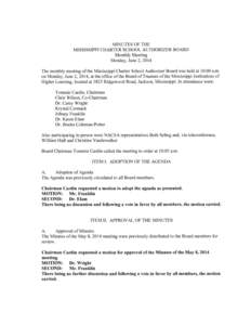 MINUTES OF THE MISSISSIPPI CHARTER SCHOOL AUTHORIZER BOARD Monthly Meeting Monday, June 2, 2014 The monthly meeting of the Mississippi Charter School Authorizer Board was held at 10:00 a.m. on Monday, June 2, 2014, at th