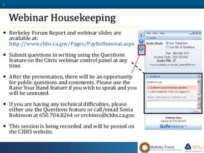 1  Webinar Housekeeping  Berkeley Forum Report and webinar slides are available at: http://www.chhs.ca.gov/Pages/PayRefInnovat.aspx