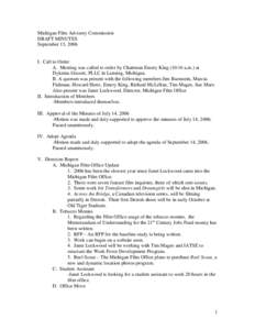 Michigan Film Advisory Commission DRAFT MINUTES September 13, 2006 I. Call to Order A. Meeting was called to order by Chairman Emery King (10:16 a.m.) at