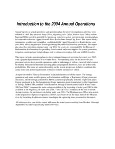 Introduction to the 2004 Annual Operations Annual reports on actual operations and operating plans for reservoir regulation activities were initiated in[removed]The Montana Area Office, Wyoming Area Office, Dakota Area Off