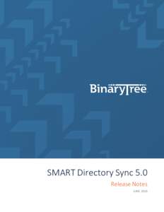 SMART Directory Sync 5.0 Release Notes JUNE 2016 Table of Contents What’s New in Version 5.0 ...............................................................................................3