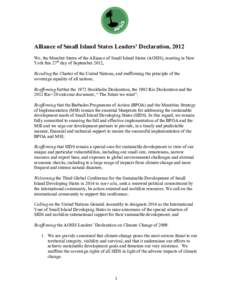 Alliance of Small Island States Leaders’ Declaration, 2012 We, the Member States of the Alliance of Small Island States (AOSIS), meeting in New York this 27th day of September 2012, Recalling the Charter of the United 