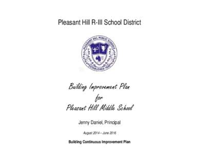 Pleasant Hill R-III School District  Building Improvement Plan for Pleasant Hill Middle School Jenny Daniel, Principal