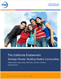 BHC Strategic Review | 1  The California Endowment Strategic Review: Building Healthy Communities Hallie Preskill, Katelyn Mack, Matt Duffy, and Efrain Gutierrez November 2013