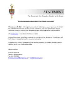 STATEMENT The Honourable Leo Housakos, Speaker of the Senate Senate names senators opting for dispute resolution Ottawa, June 19, 2015 – In its ongoing commitment to transparency and openness, the Senate has published 