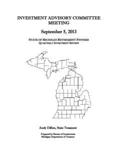 INVESTMENT ADVISORY COMMITTEE MEETING September 5, 2013 STATE OF MICHIGAN RETIREMENT SYSTEMS QUARTERLY INVESTMENT REVIEW
