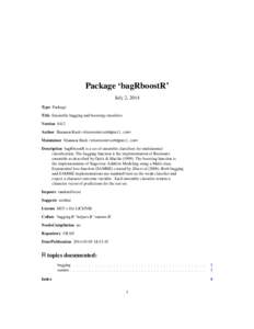 Package ‘bagRboostR’ July 2, 2014 Type Package Title Ensemble bagging and boosting classifiers Version 0.0.2 Author Shannon Rush <shannonmrush@gmail.com>