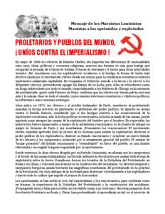 Mensaje de los Marxistas Leninistas Maoístas a los oprimidos y explotados PROLETARIOS Y PUEBLOS DEL MUNDO, ¡ UNÍOS CONTRA EL IMPERIALISMO ! En mayo de 1886 los obreros de Estados Unidos, sin importar las diferencias d