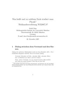 Was heißt und zu welchem Ende studiert man Physik? Weihnachtsvorlesung WS2007/8∗ Detlef Du ¨rr Mathematisches Institut der Universit¨at Mu