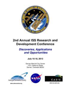 2nd Annual ISS Research and Development Conference Discoveries, Applications and Opportunities July 16-18, 2013 Denver Marriott City Center