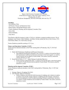 Report of the Executive Committee (EC) Meeting of the Board of Trustees of the Utah Transit Authority (UTA) Monday, May 18, 2015 FrontLines Headquarters, 669 West 200 South, Salt Lake City, UT  Attending: