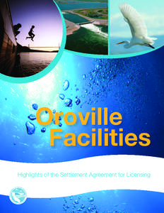 Oroville Facilities Highlights of the Settlement Agreement for Licensing 