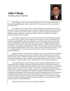 John Chiang California State Controller John Chiang was first elected in November 2006 to serve as Controller of the State of California, the eighth-largest economy in the world. He was elected to serve a second term in 