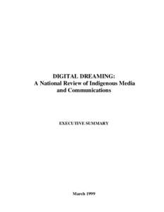 DIGITAL DREAMING: A National Review of Indigenous Media and Communications EXECUTIVE SUMMARY