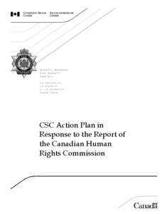 CSC Action Plan in Response to the Report of the Canadian Human Rights Commission  Library and Archives Canada Cataloguing in Publication