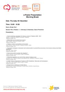 e-Poster Presentation Morning Break Date: Thursday 4th December Time: 10:[removed]:30 Room: ePoster Pod 1 Session Title: e-Posters[removed]Advocacy & Awareness; Cancer Prevention