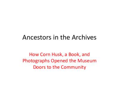Ancestors in the Archives How Corn Husk, a Book, and Photographs Opened the Museum Doors to the Community  Woodland Cultural Centre